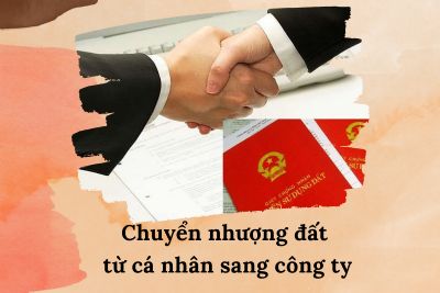 Chuyển nhượng đất từ cá nhân sang công ty, doanh nghiệp như thế nào?