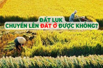 Đất LUK là gì, có chuyển lên đất ở được không?