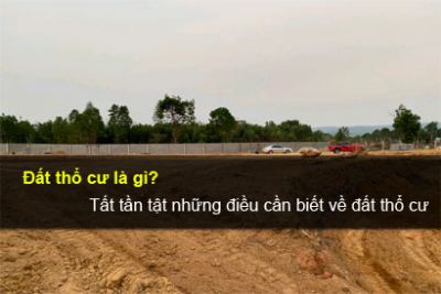 Đất thổ cư là gì? Tất tần tật những điều cần biết về đất thổ cư