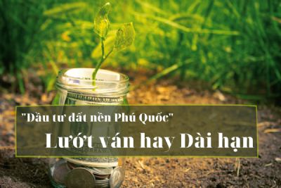 Đất nền Phú Quốc không còn dành cho nhà đầu tư 