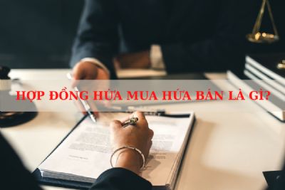 Tất cả những thông tin cần biết về Hợp đồng hứa mua hứa bán