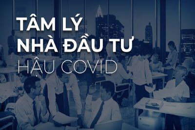 Tâm lý nhà đầu tư “hậu Covid-19”