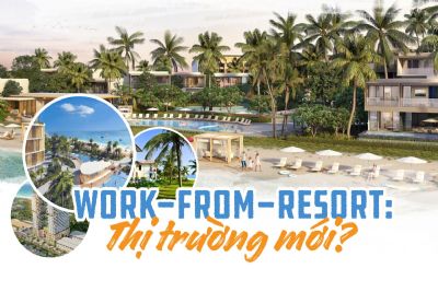 Work From Resort: Điểm sáng cho thị trường BĐS nghỉ dưỡng thời Covid-19?