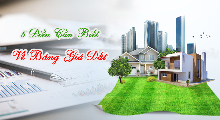 5 Điều Cần Biết Về Bảng Giá Đất