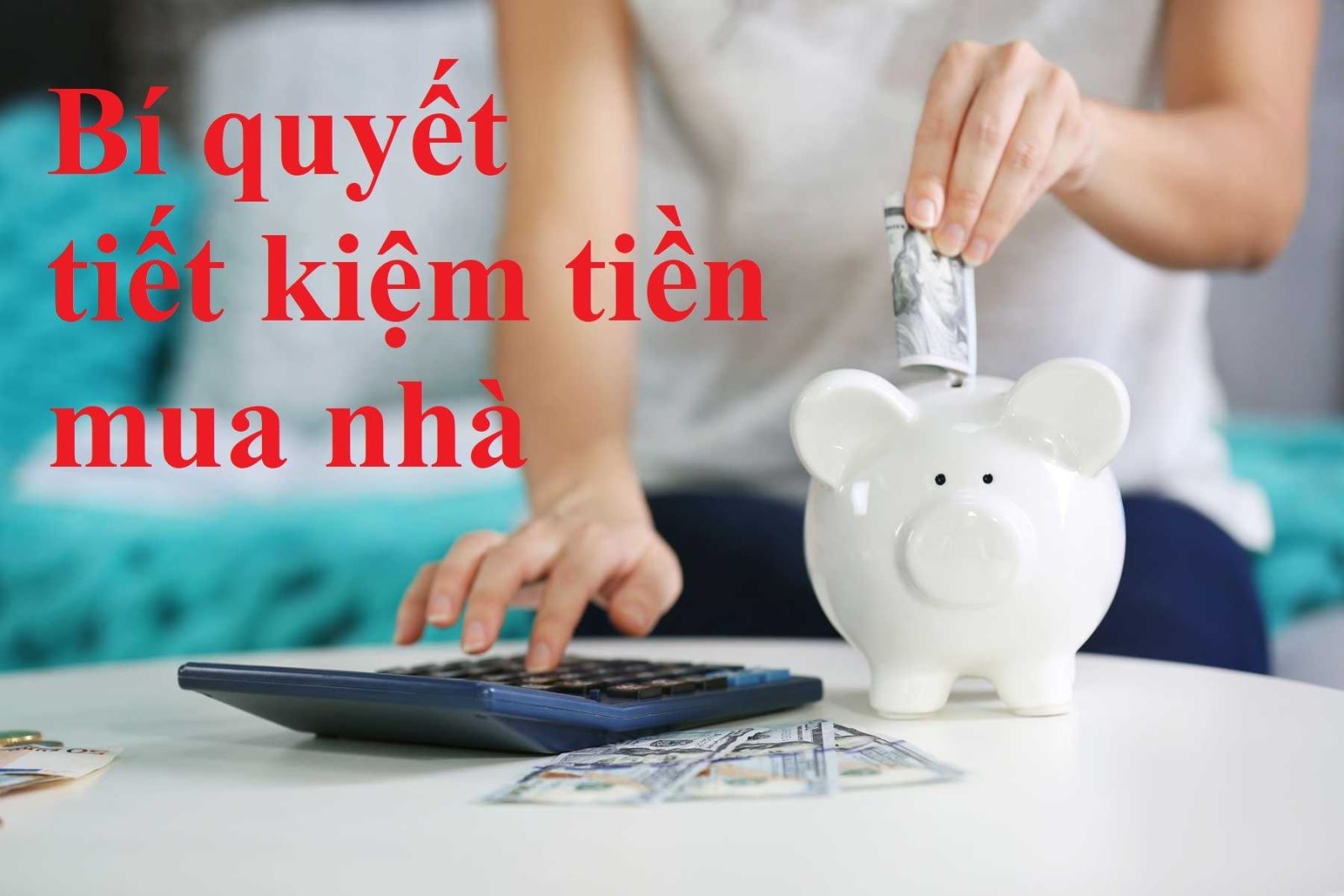 9 cách tiết kiệm tiền mua nhà trong thời gian ngắn